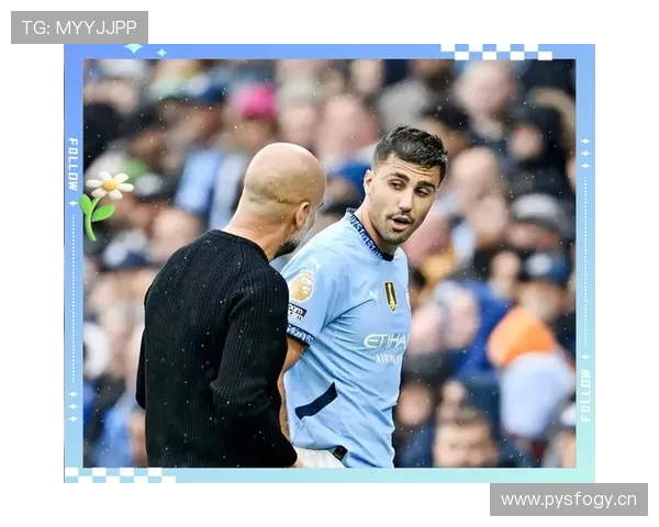 罗德里离开曼城体系后腰表现与影响力变化分析